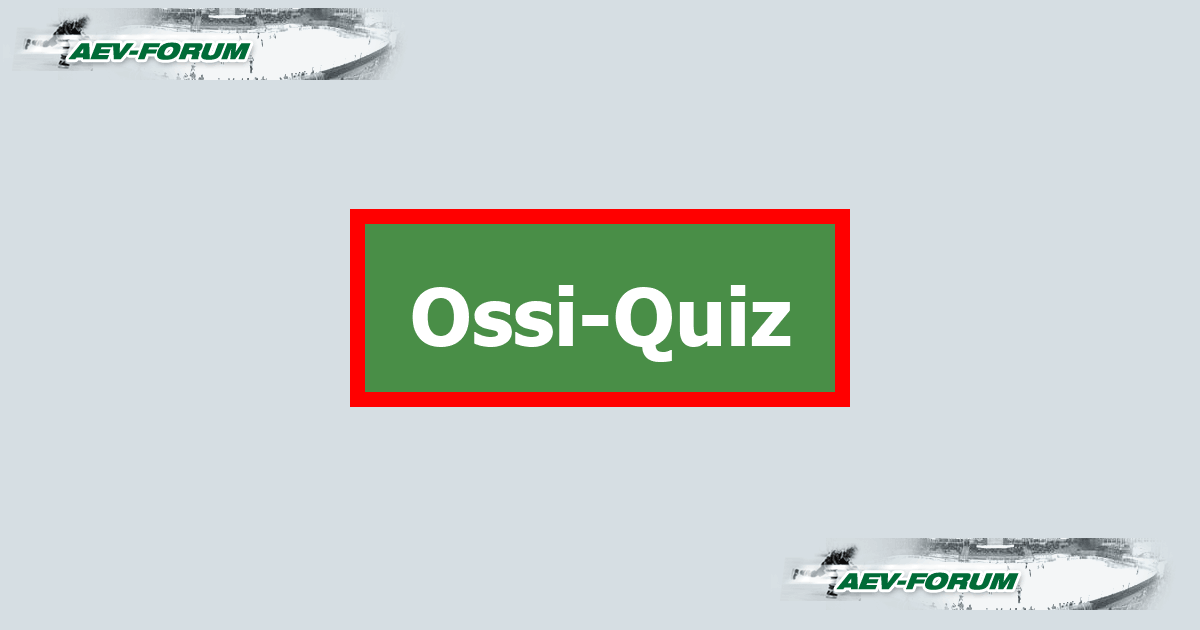 Ossi-Quiz AEV-Forum Ossi-Quiz AEV-Forum