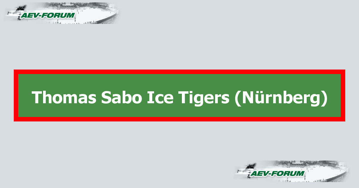 Thomas Sabo Ice Tigers (Nürnberg) - Seite 373 AEV-Forum